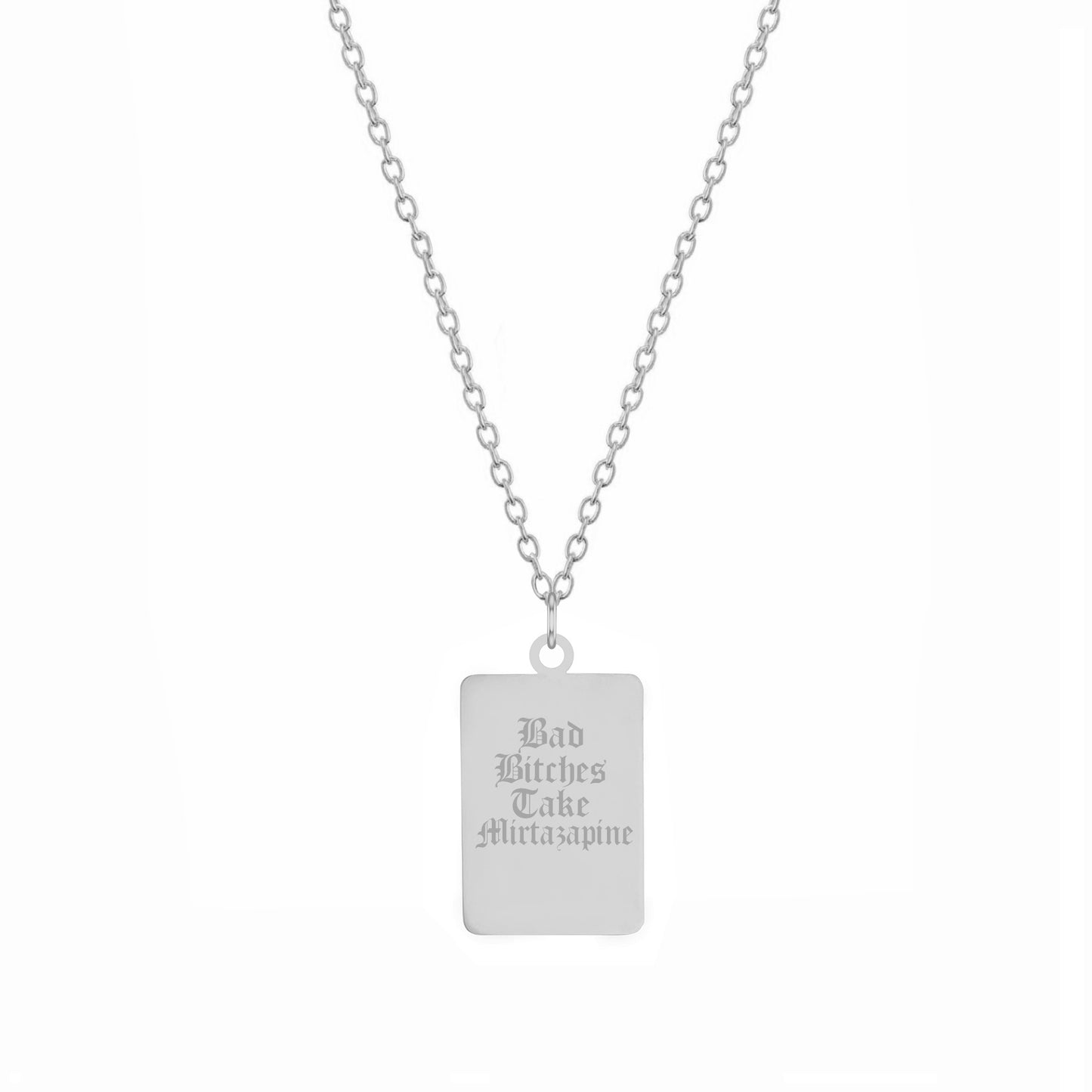 Bad Bitches Take Mirtazapine Necklace