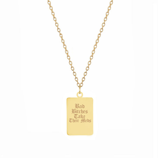 Bad Bitches Take Their Meds Necklace