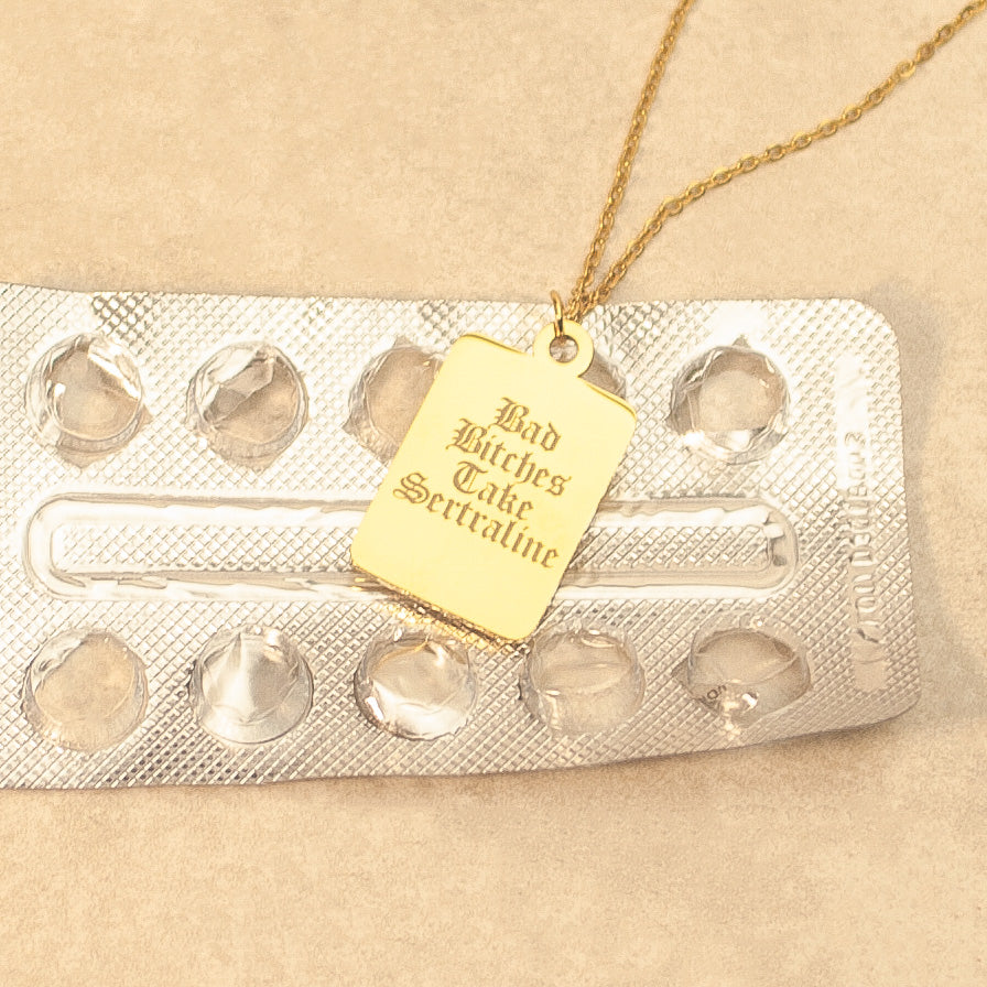 Bad Bitches Take Sertraline Necklace