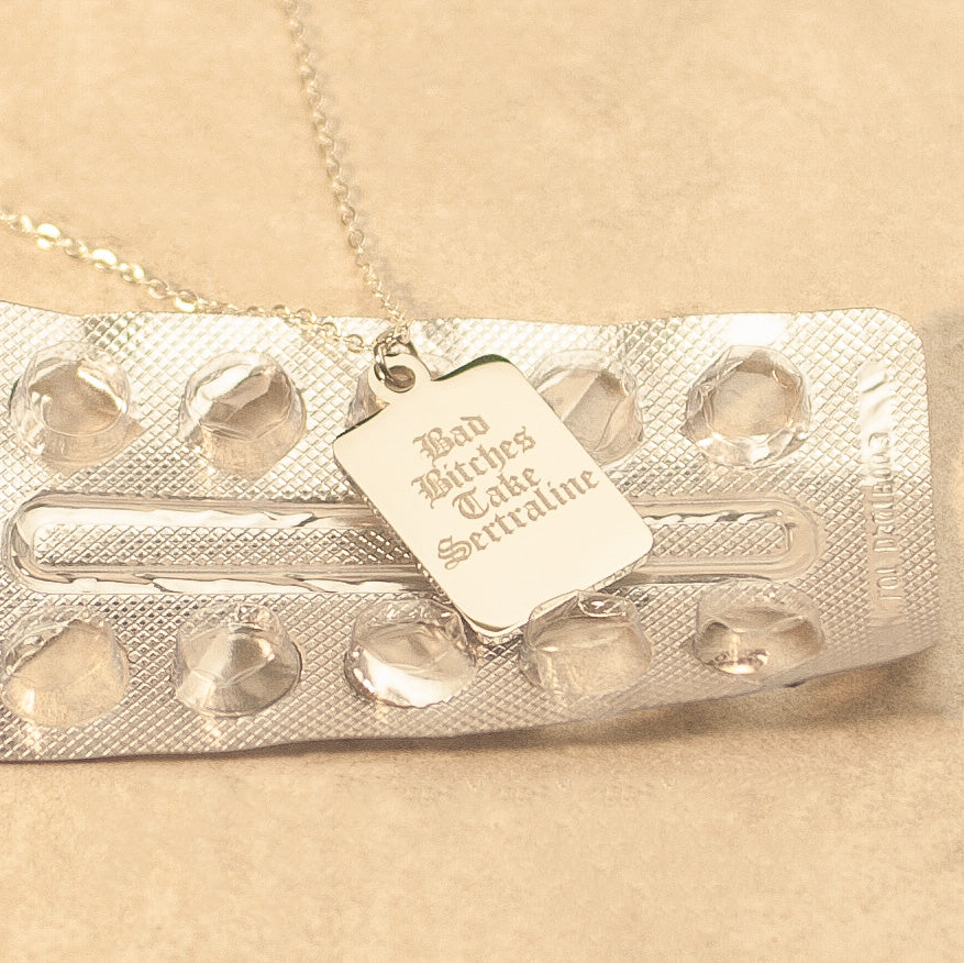 Bad Bitches Take Sertraline Necklace