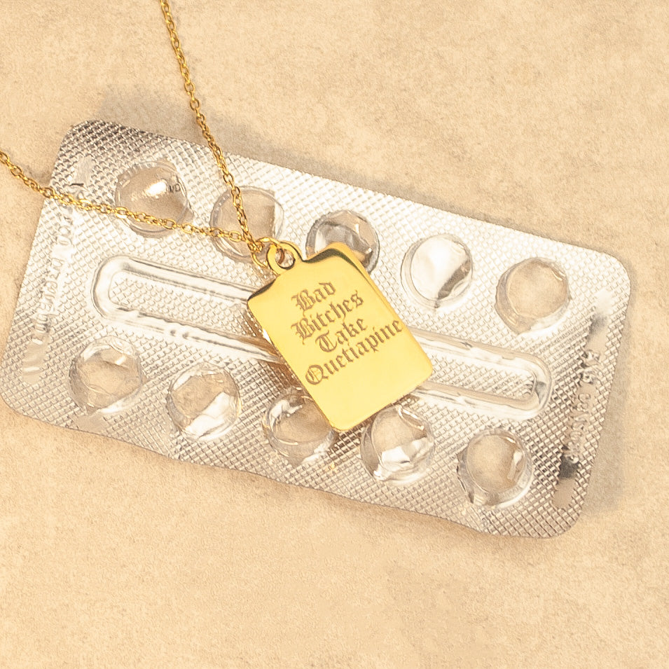 Bad Bitches Take Quetiapine Necklace