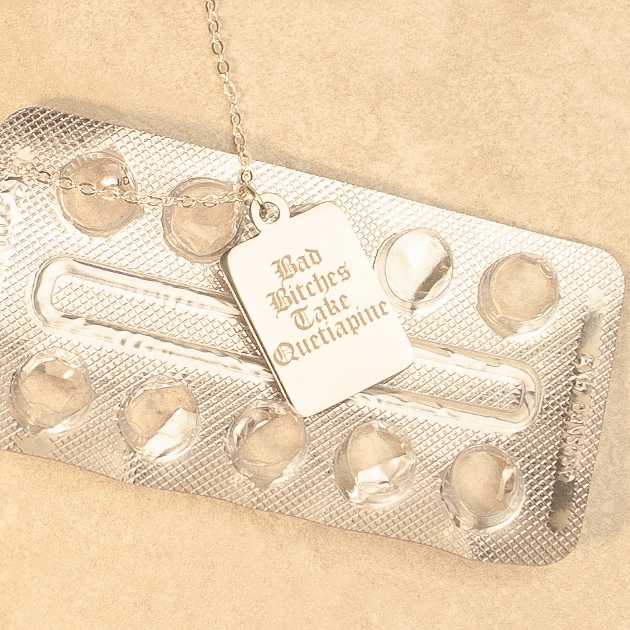 Bad Bitches Take Quetiapine Necklace