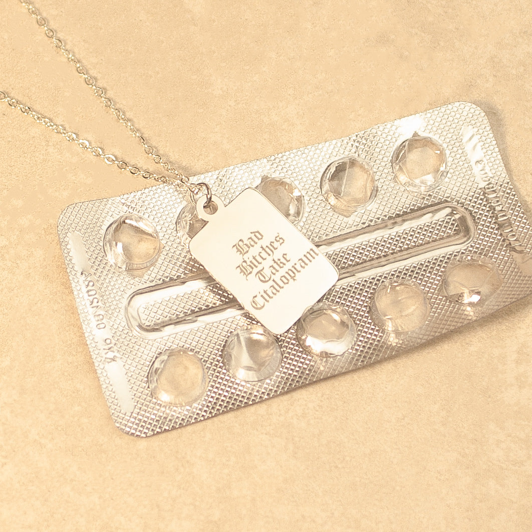 Bad Bitches Take Citalopram Necklace