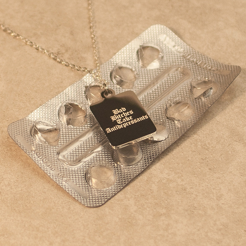 Bad Bitches Take Antidepressants Necklace