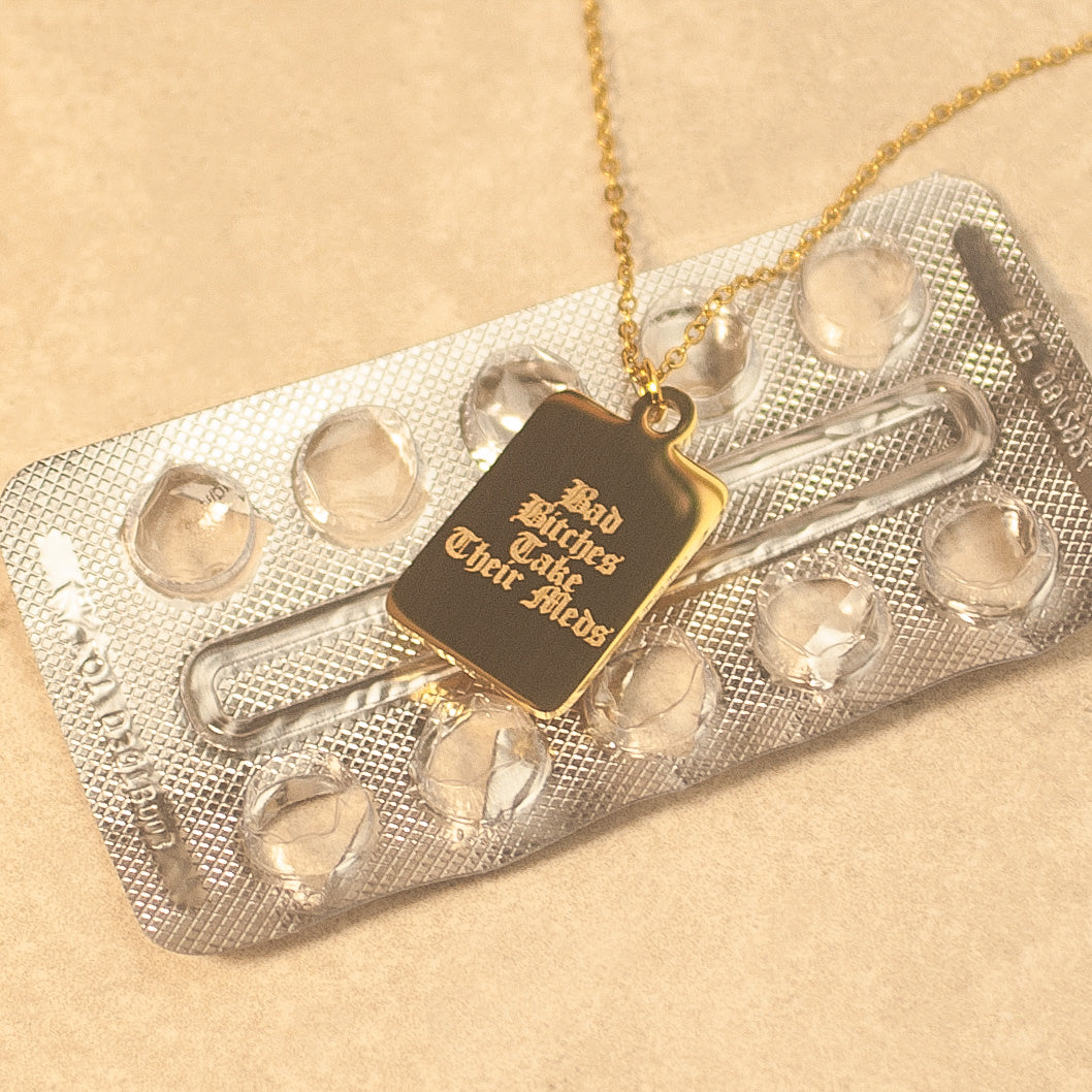 Bad Bitches Take Their Meds Necklace