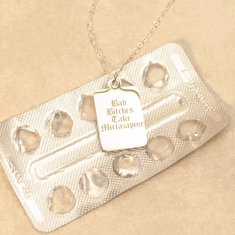 Bad Bitches Take Mirtazapine Necklace